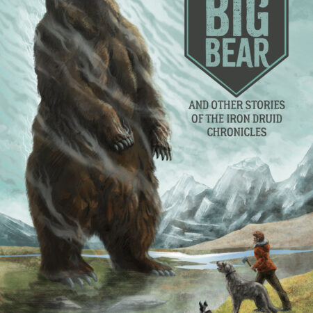 The Great Big Bear and Other Stories of the Iron Druid Chronicles